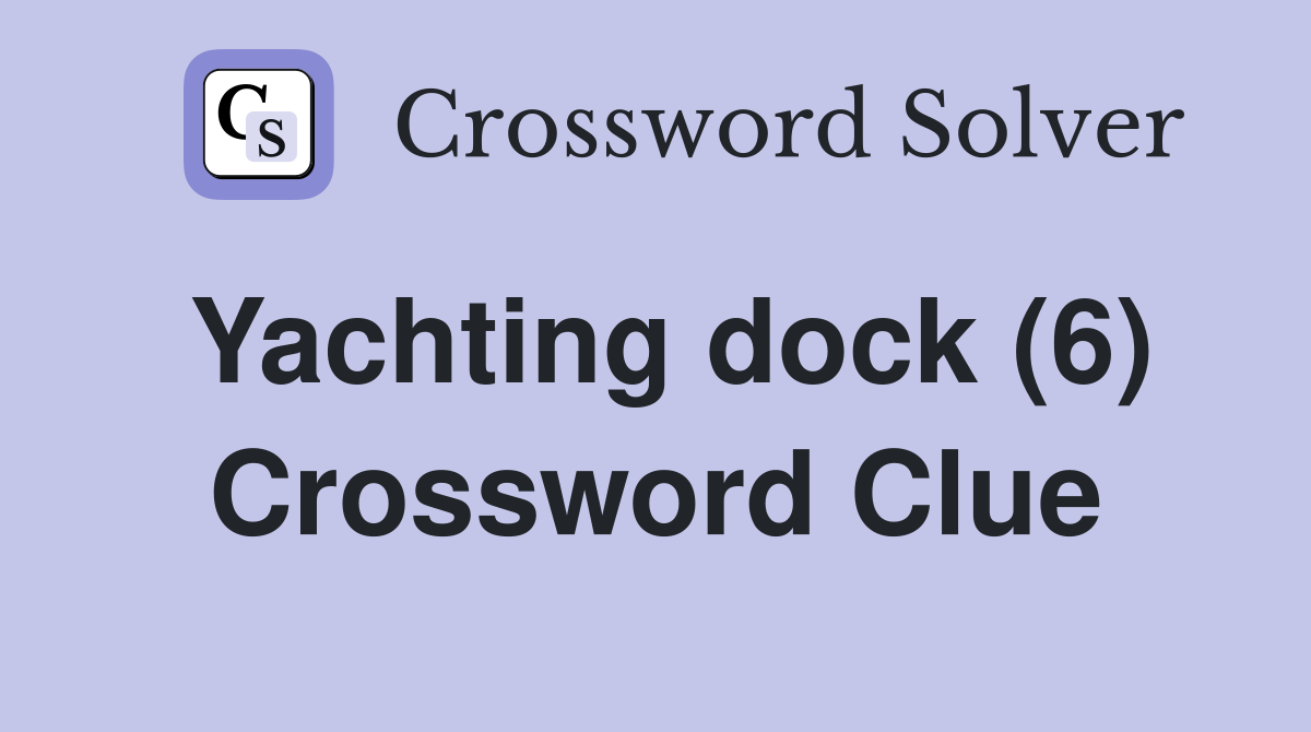 Yachting dock (6) Crossword Clue