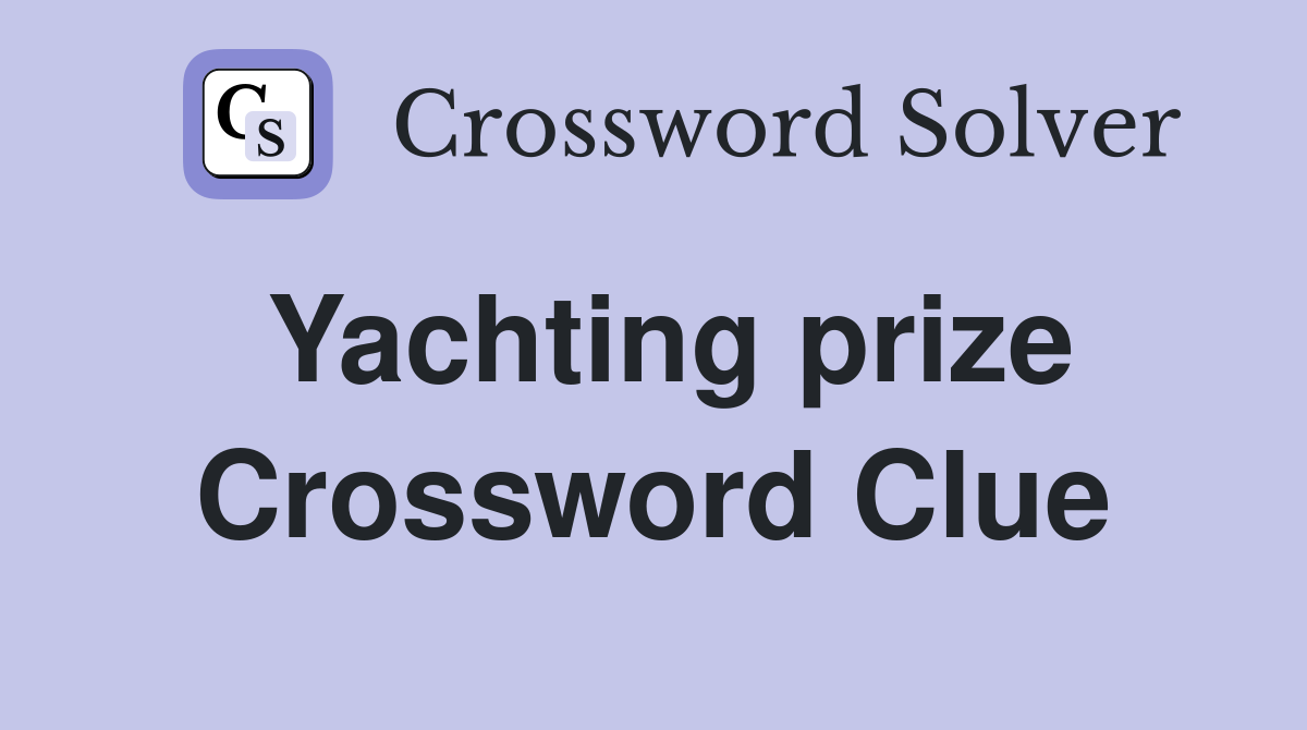 Yachting prize Crossword Clue