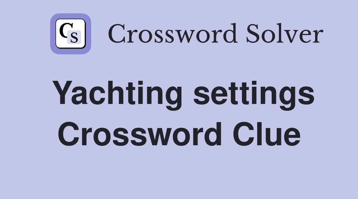 Yachting settings Crossword Clue