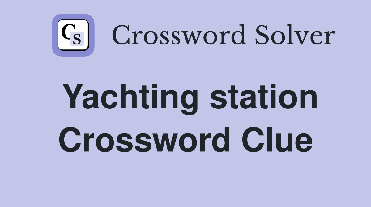 Yachting station Crossword Clue