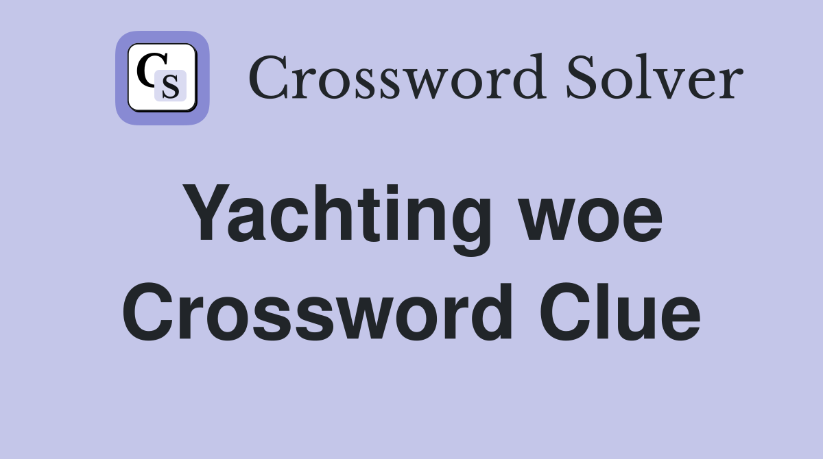 Yachting woe Crossword Clue