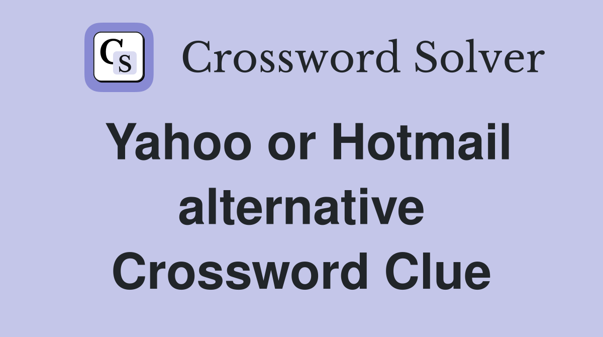 Yahoo or Hotmail alternative Crossword Clue