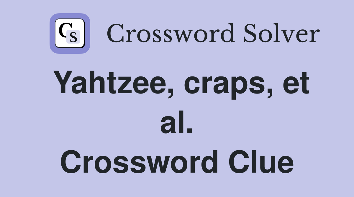 Yahtzee, craps, et al. Crossword Clue