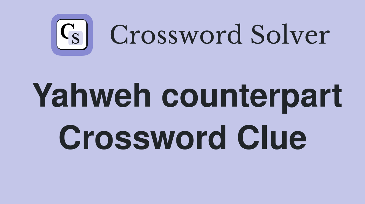 Yahweh counterpart Crossword Clue