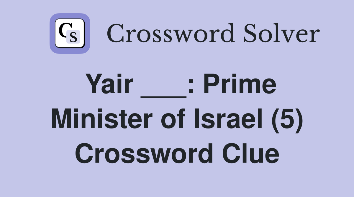 Yair ___: Prime Minister of Israel (5) Crossword Clue
