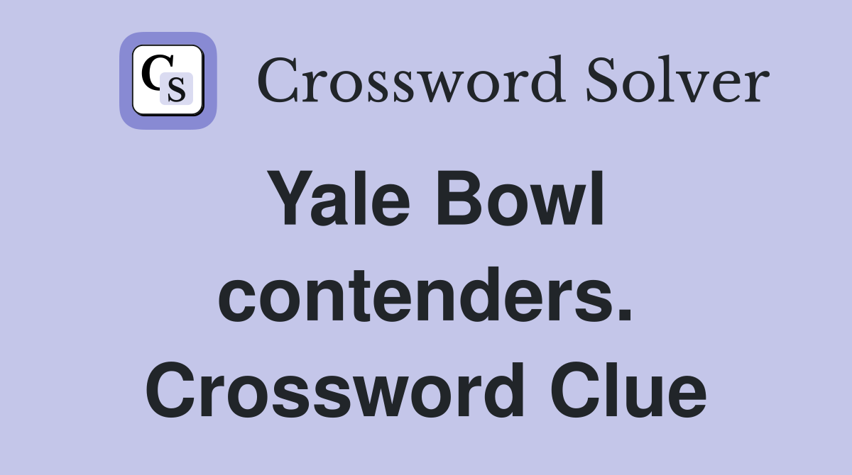 Yale Bowl contenders. Crossword Clue