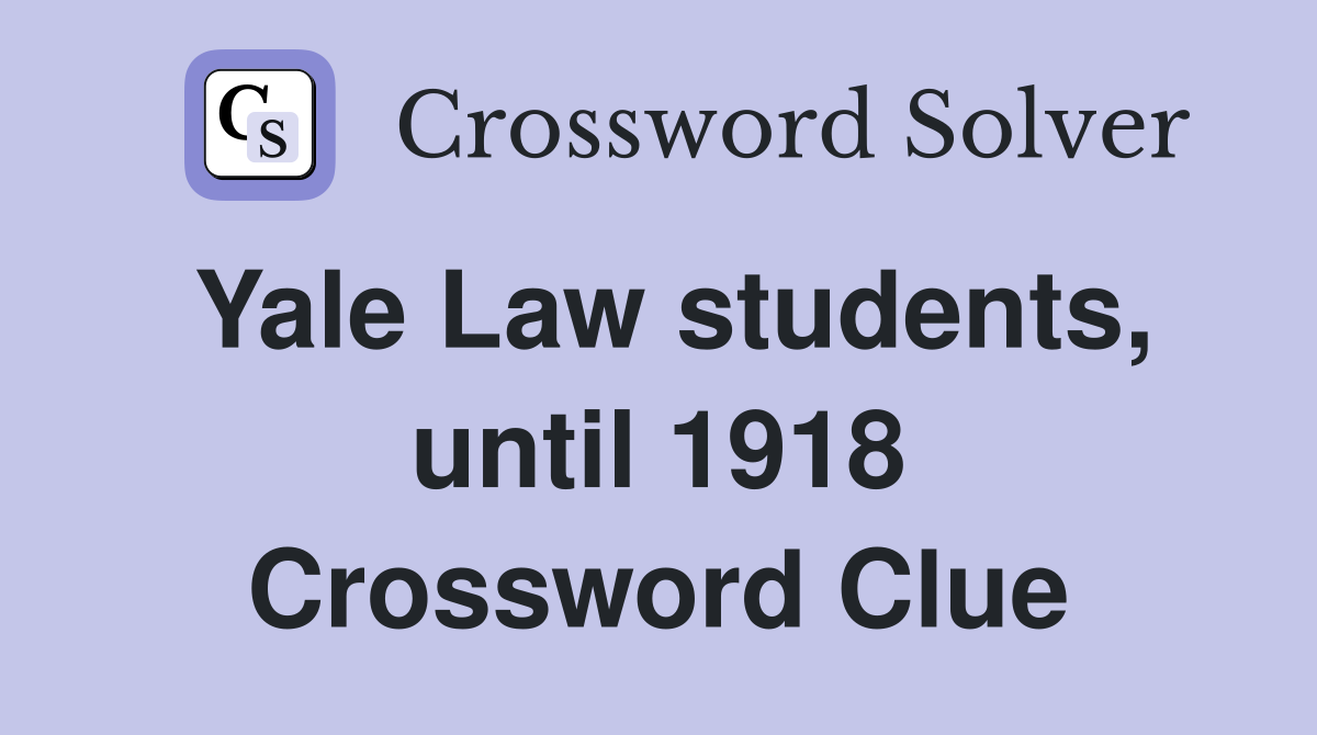 Yale Law students, until 1918 Crossword Clue