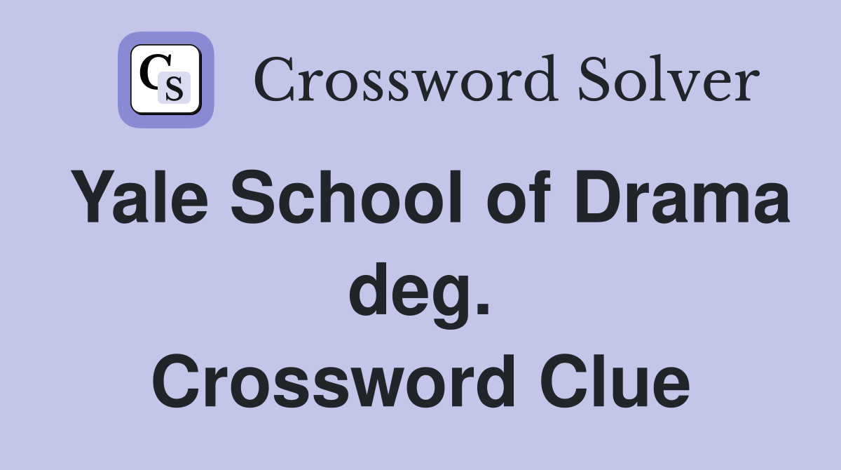 Yale School of Drama deg. Crossword Clue