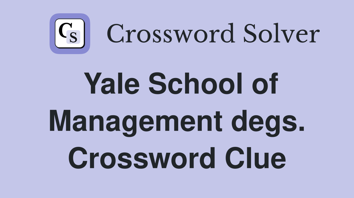 Yale School of Management degs. Crossword Clue