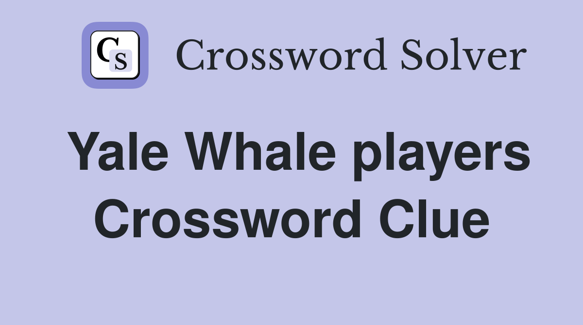 Yale Whale players Crossword Clue