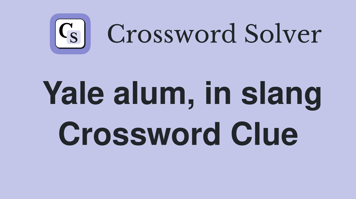 Yale alum, in slang Crossword Clue