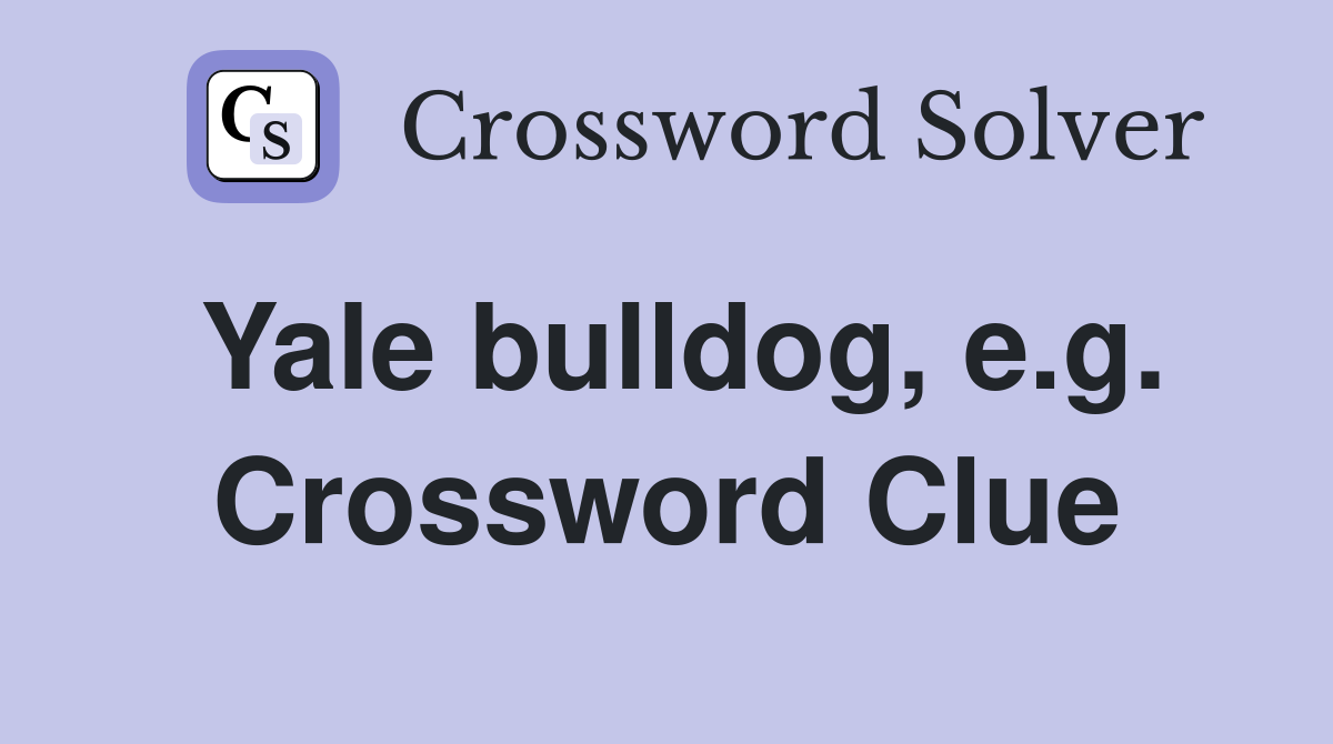 Yale bulldog, e.g. Crossword Clue