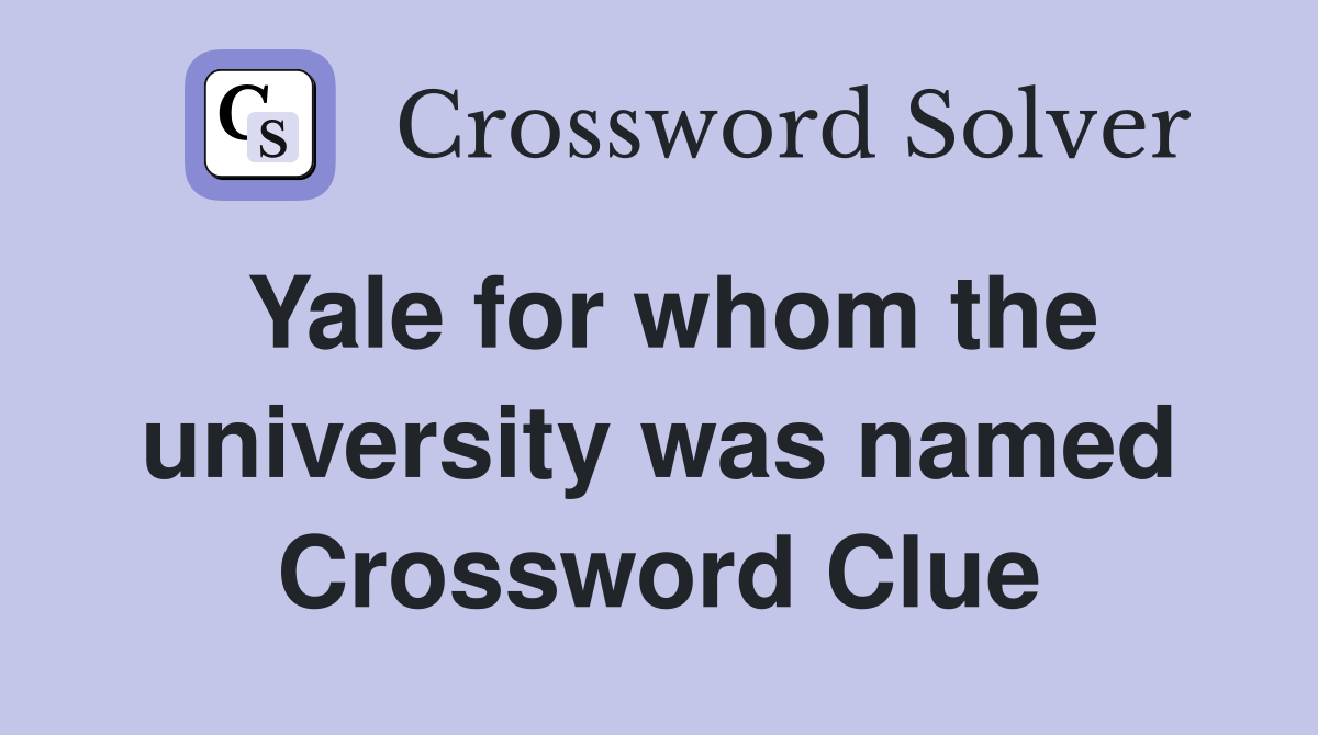 Yale for whom the university was named Crossword Clue