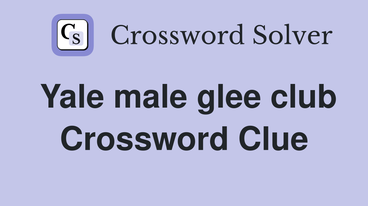 Yale male glee club Crossword Clue