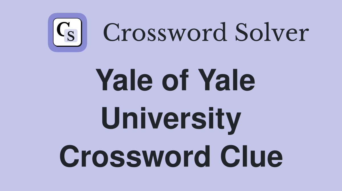 Yale of Yale University Crossword Clue