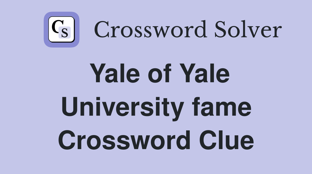Yale of Yale University fame Crossword Clue