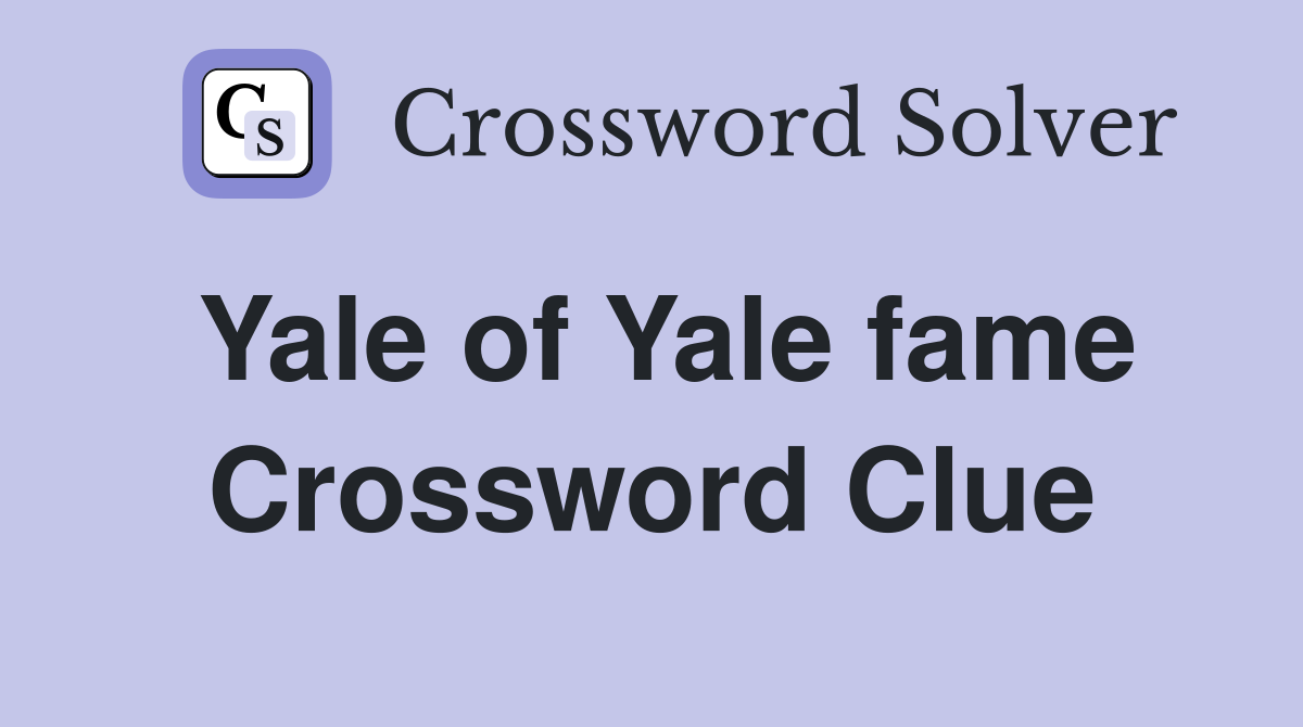 Yale of Yale fame Crossword Clue