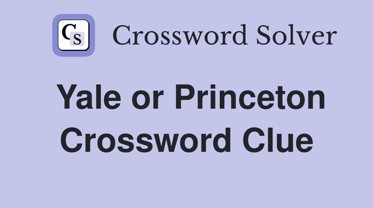 Yale or Princeton Crossword Clue