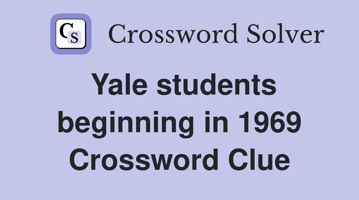 Yale students beginning in 1969 Crossword Clue