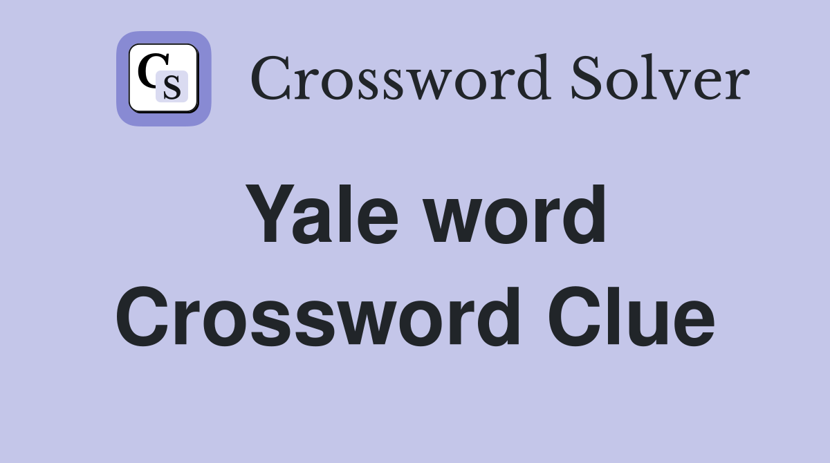 Yale word Crossword Clue
