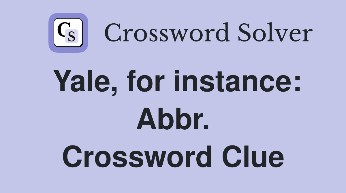 Yale, for instance: Abbr. Crossword Clue