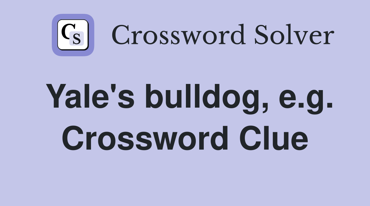 Yale's bulldog, e.g. Crossword Clue