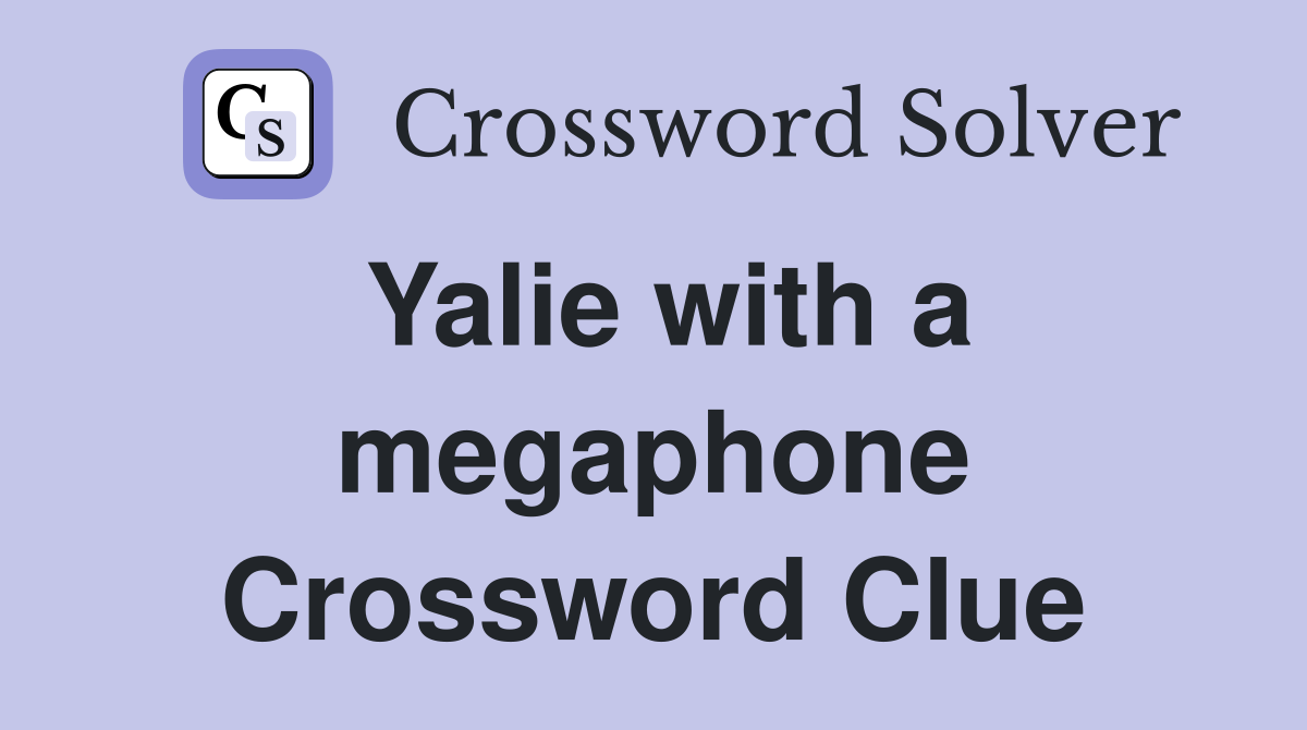 Yalie with a megaphone Crossword Clue