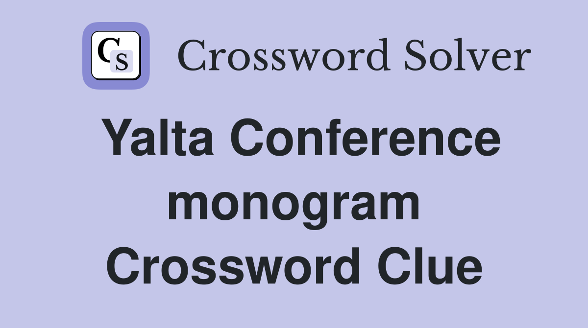 Yalta Conference monogram Crossword Clue