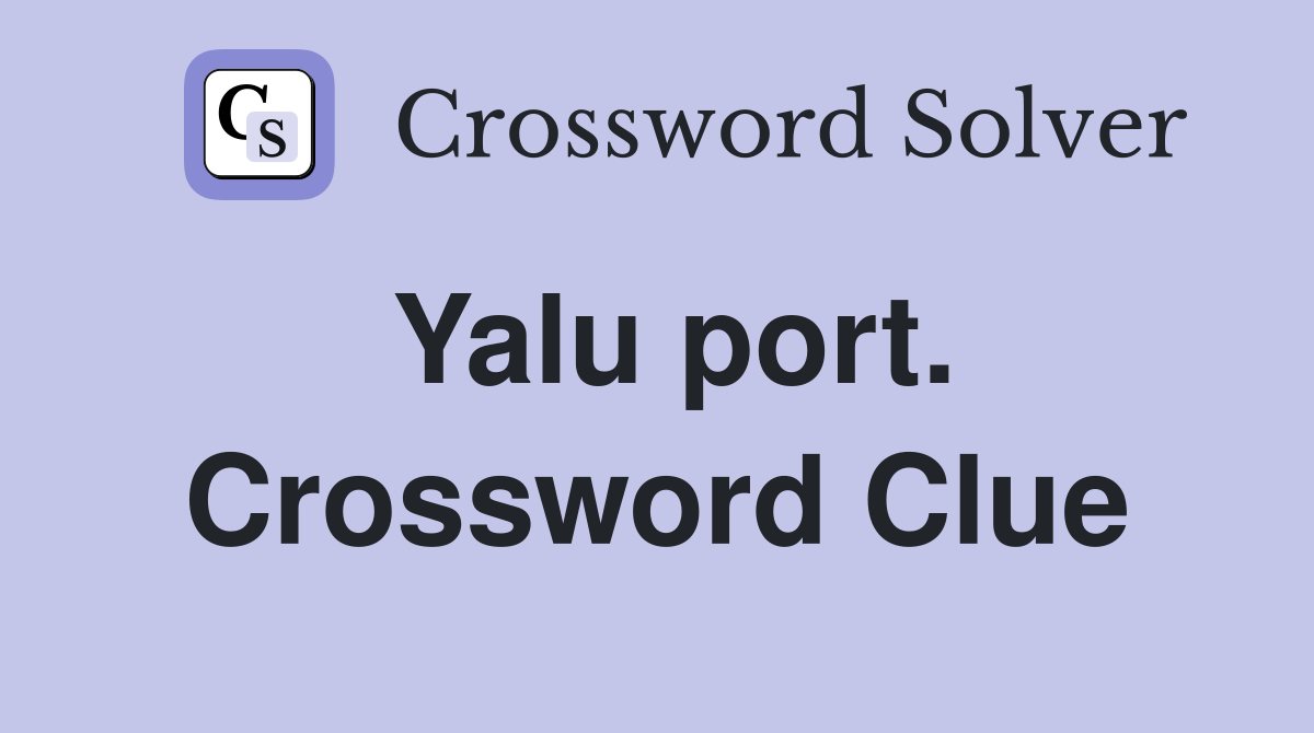 Yalu port. Crossword Clue