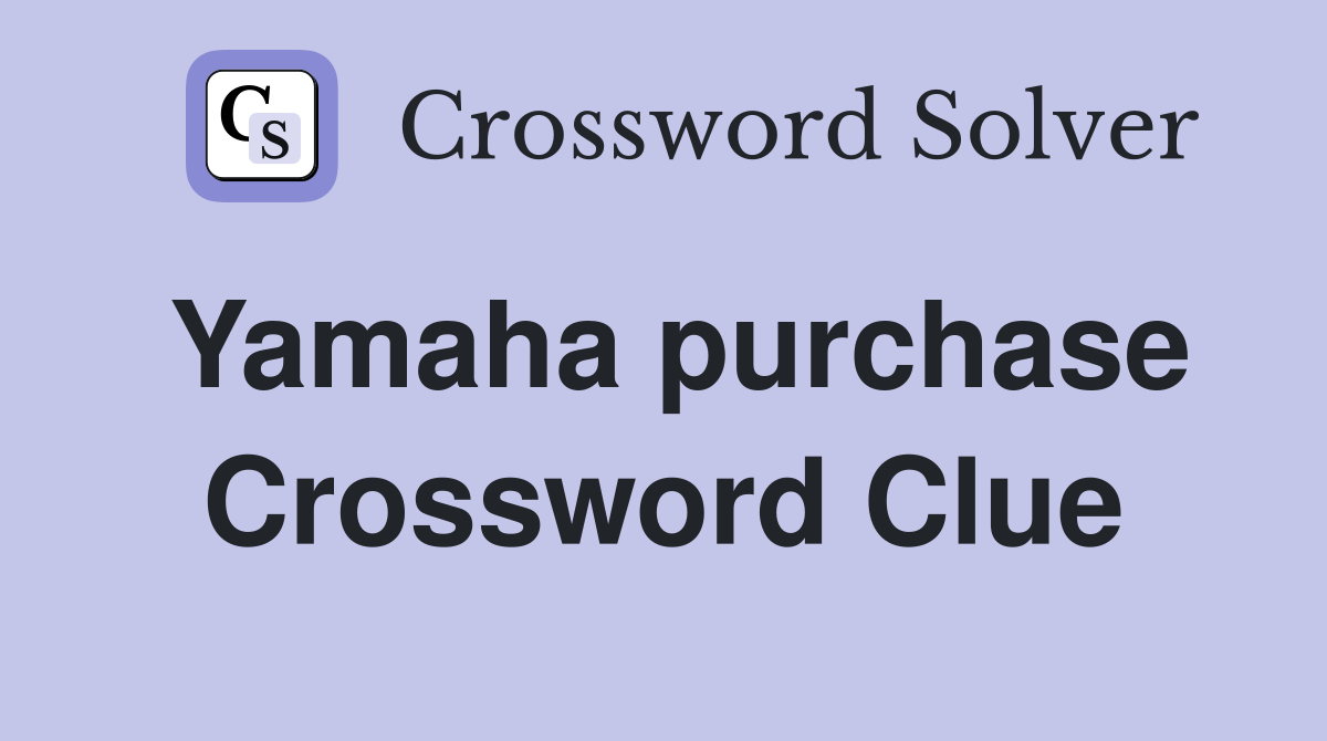 Yamaha purchase Crossword Clue