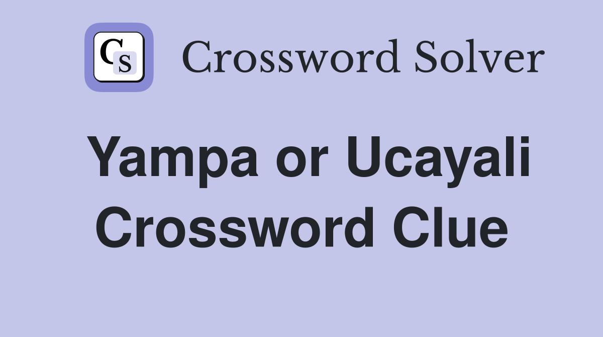 Yampa or Ucayali Crossword Clue