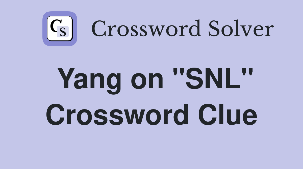 Yang on "SNL" Crossword Clue