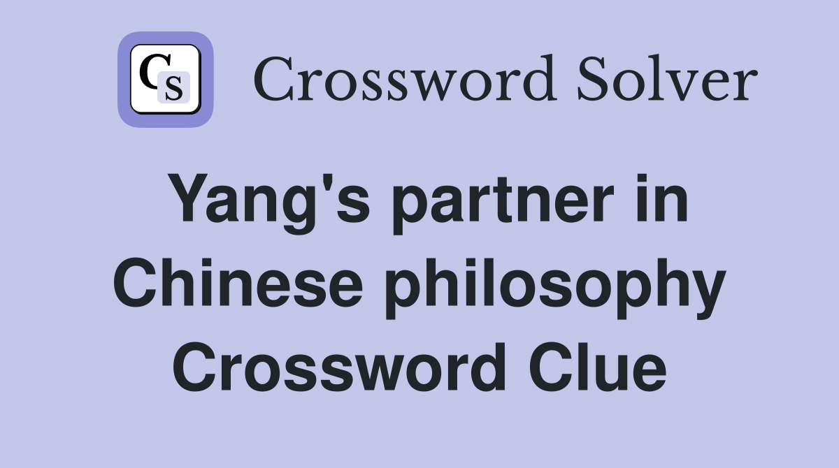 Yang's partner in Chinese philosophy Crossword Clue