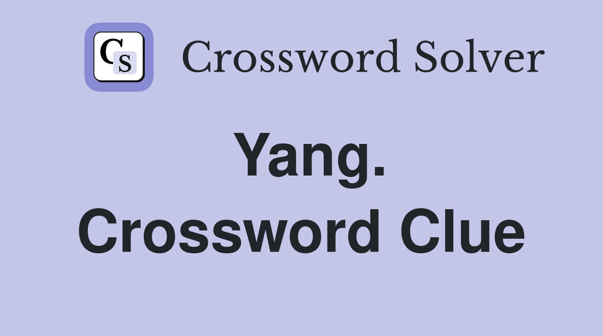 Yang. Crossword Clue
