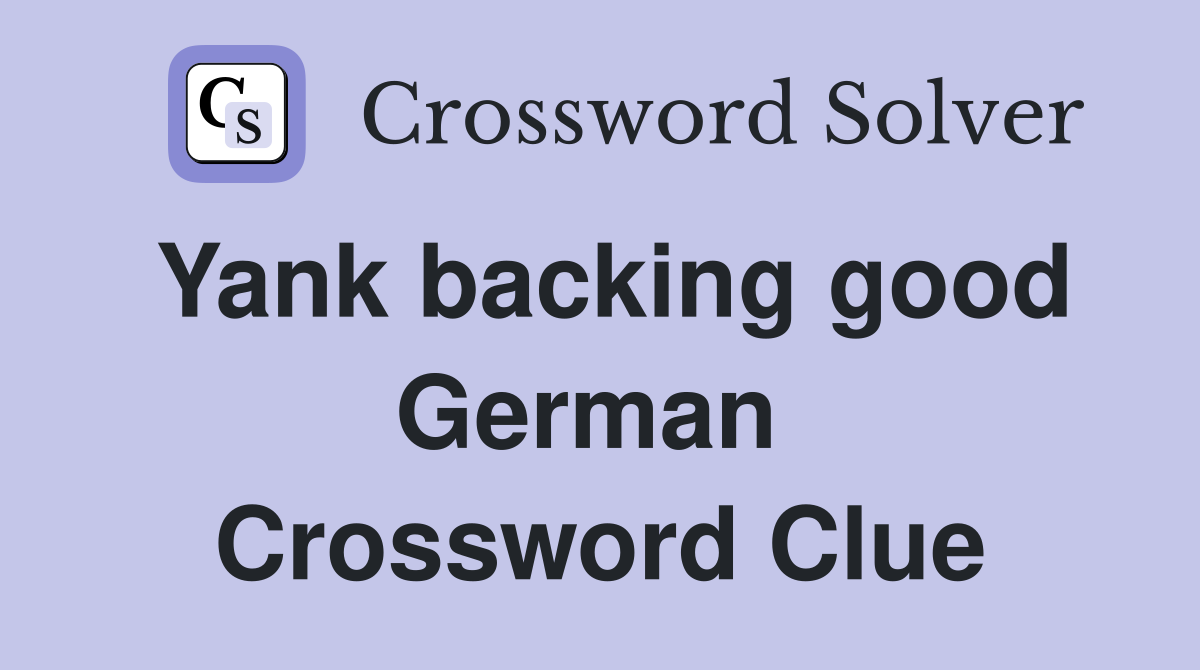 Yank backing good German  Crossword Clue