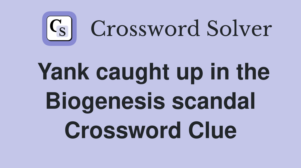 Yank caught up in the Biogenesis scandal Crossword Clue