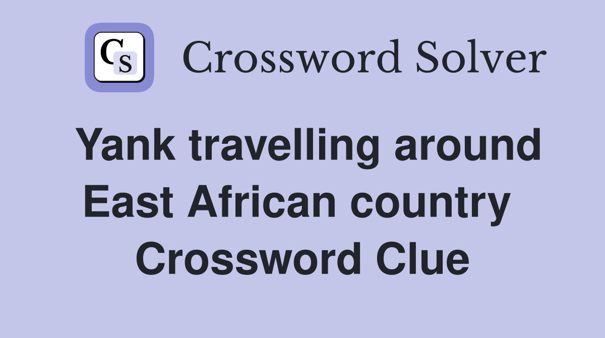 Yank travelling around East African country  Crossword Clue