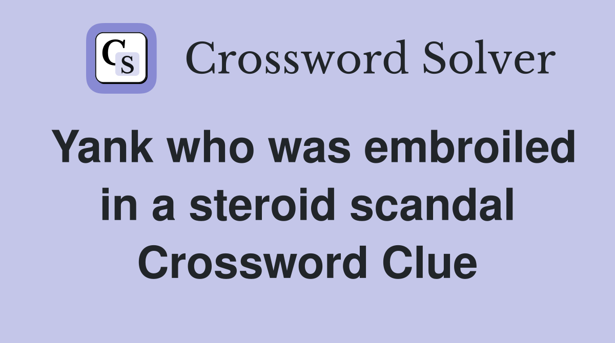 Yank who was embroiled in a steroid scandal Crossword Clue