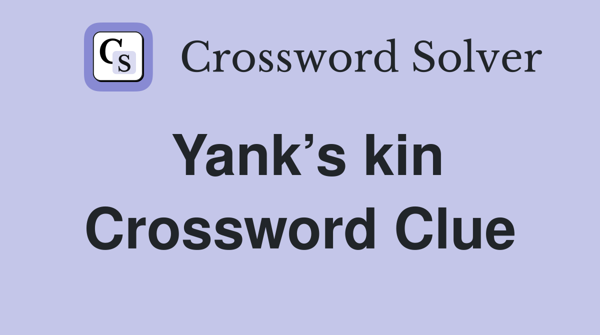 Yank’s kin Crossword Clue