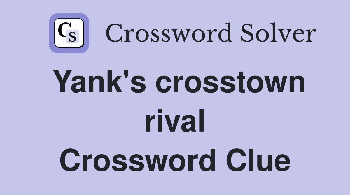 Yank's crosstown rival Crossword Clue