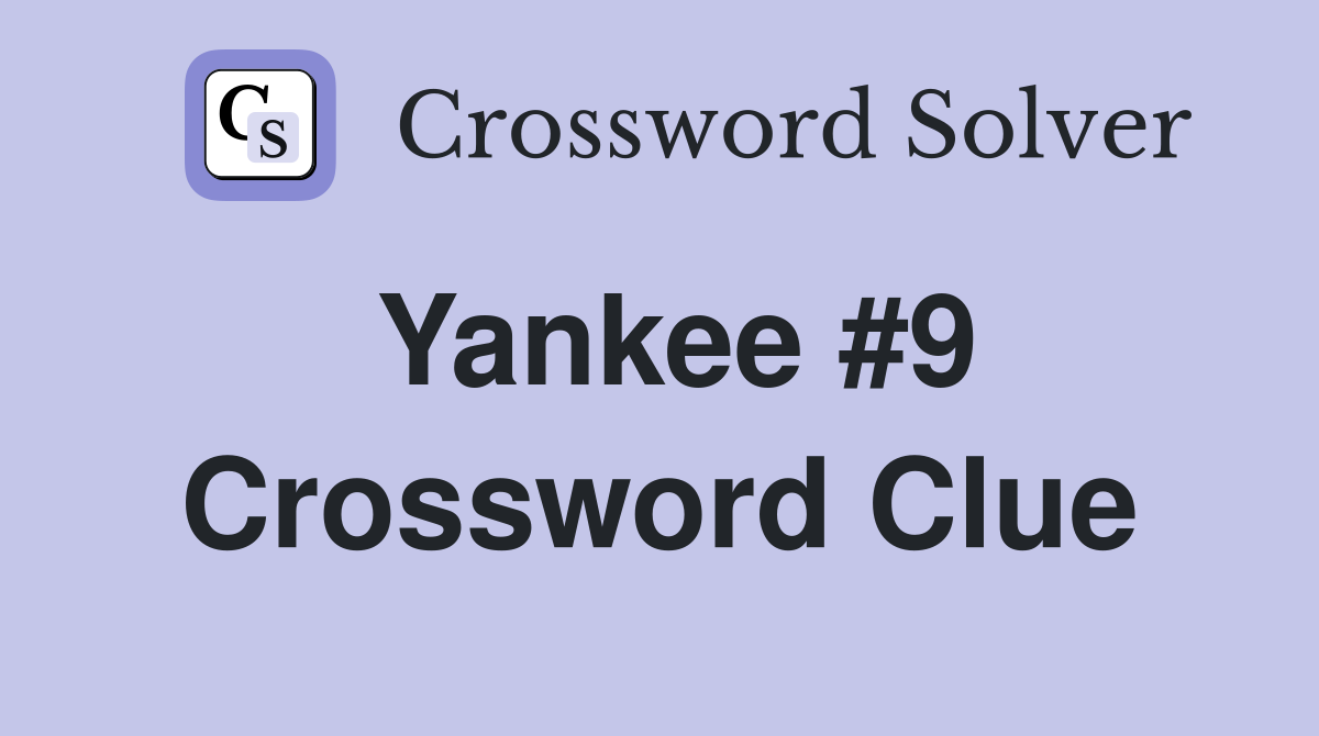 Yankee #9 Crossword Clue