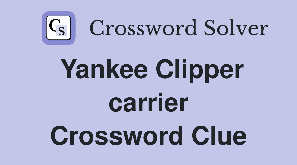 Yankee Clipper carrier Crossword Clue