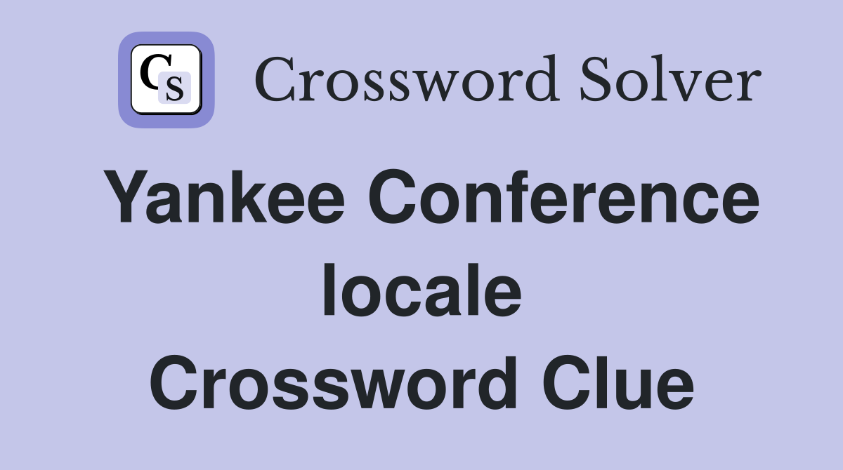 Yankee Conference locale Crossword Clue