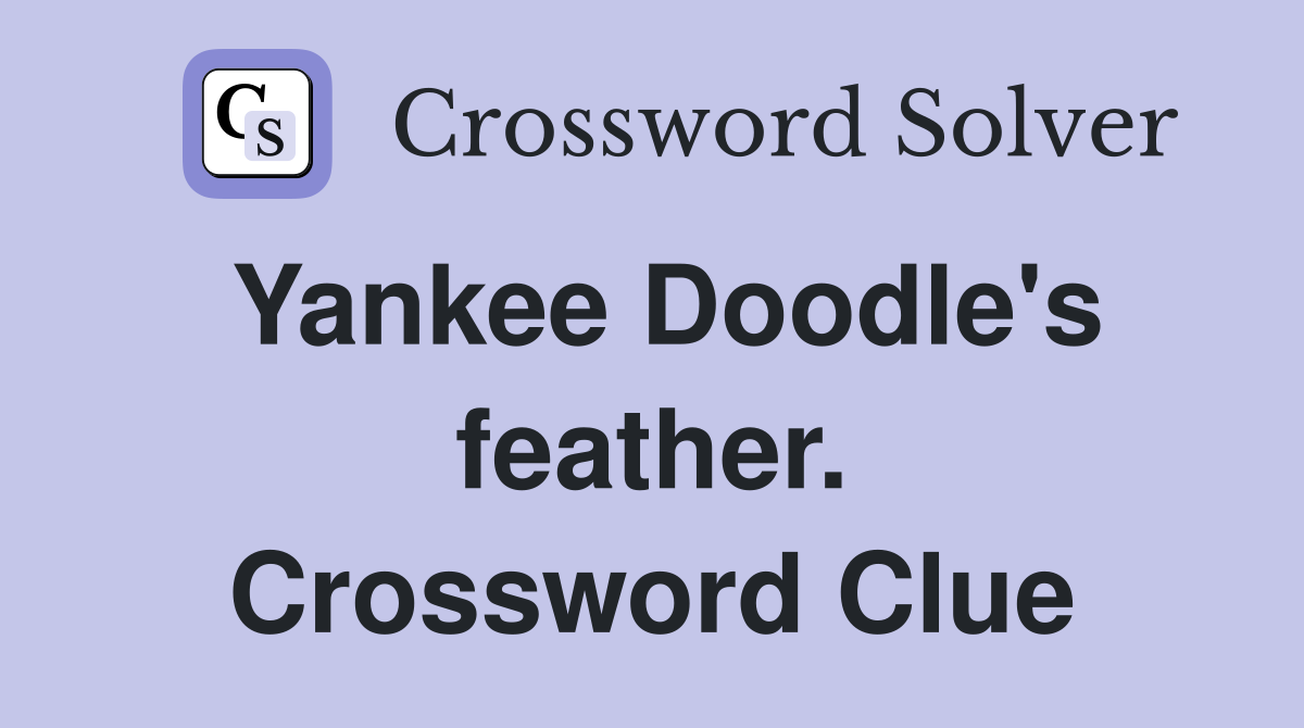 Yankee Doodle's feather. Crossword Clue