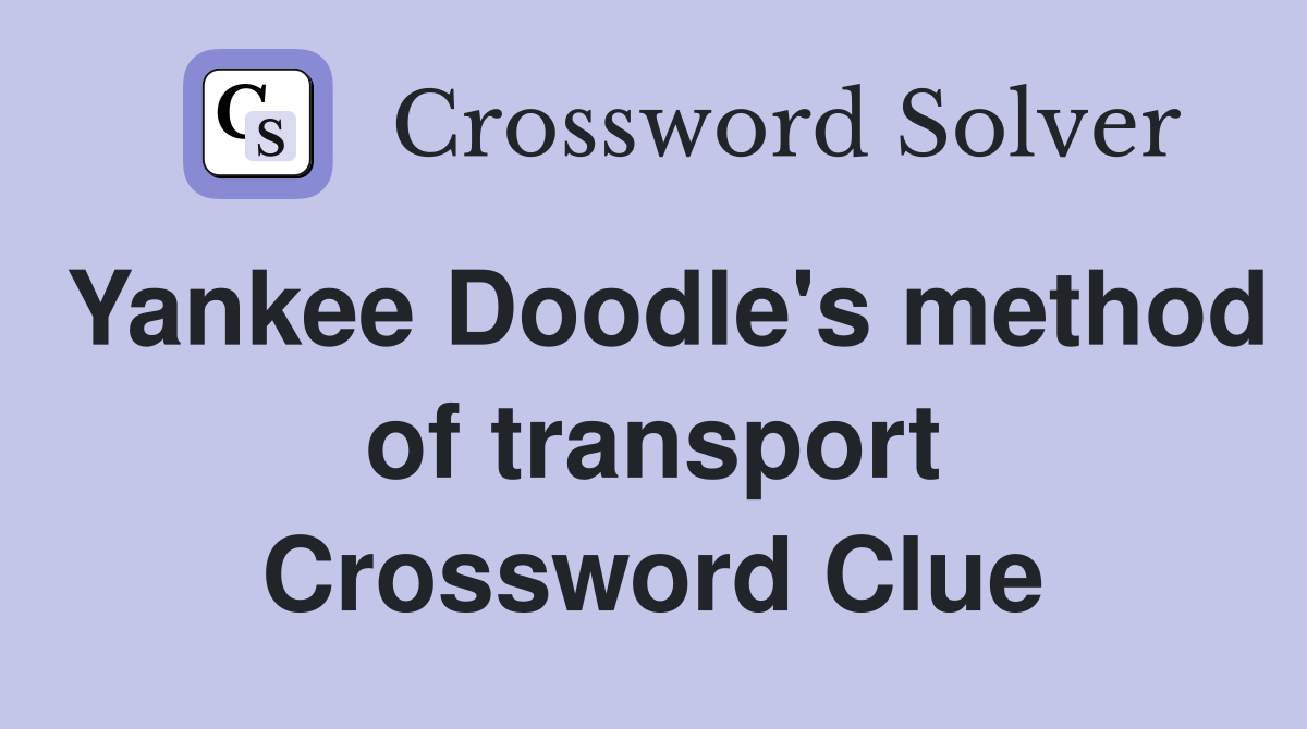 Yankee Doodle's method of transport Crossword Clue