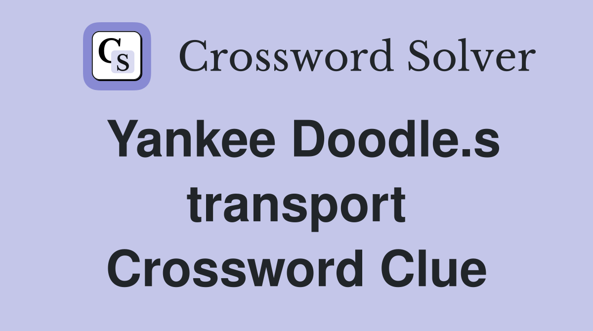 Yankee Doodle.s transport Crossword Clue