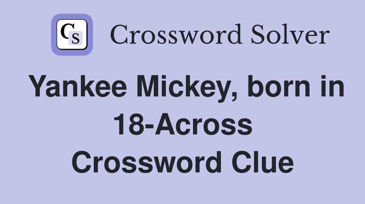 Yankee Mickey, born in 18-Across Crossword Clue