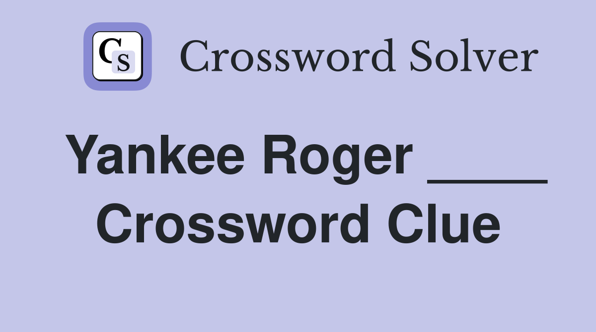 Yankee Roger ____ Crossword Clue