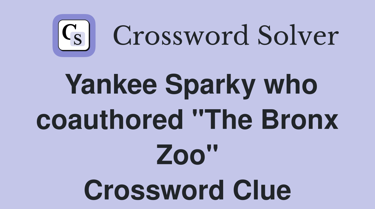 Yankee Sparky who coauthored "The Bronx Zoo" Crossword Clue