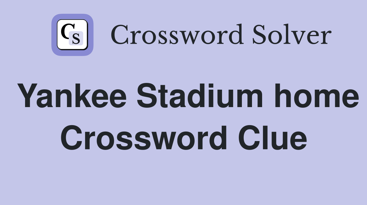 Yankee Stadium home Crossword Clue